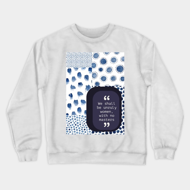 Unruly Women Crewneck Sweatshirt by The E Hive Design